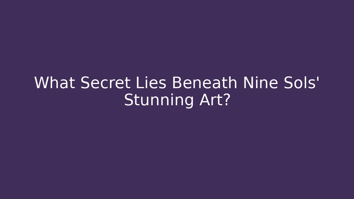 What Secret Lies Beneath Nine Sols' Stunning Art?