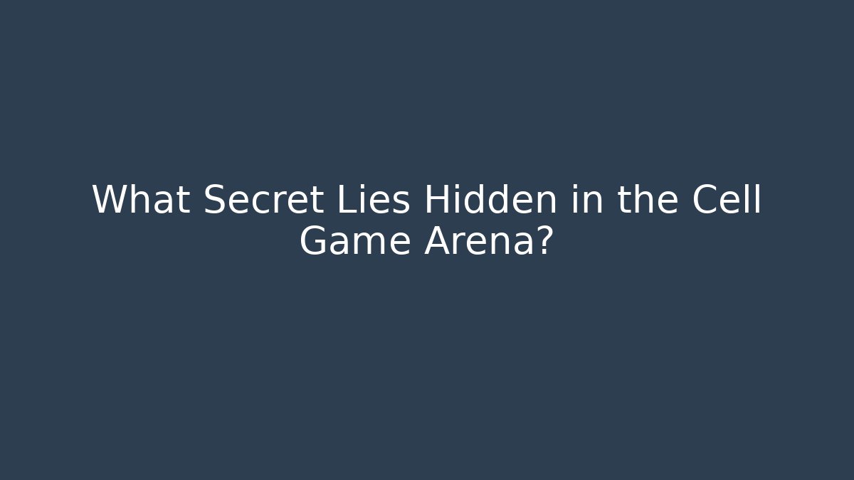 What Secret Lies Hidden in the Cell Game Arena?