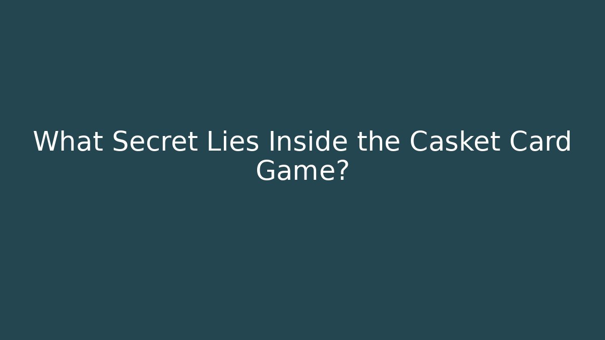 What Secret Lies Inside the Casket Card Game?