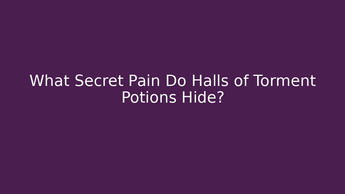 What Secret Pain Do Halls of Torment Potions Hide? - NADclinic
