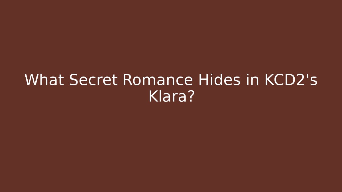 What Secret Romance Hides in KCD2's Klara?