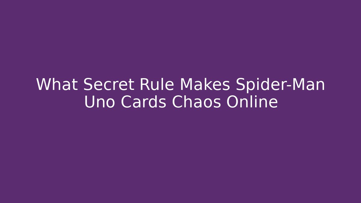 What Secret Rule Makes Spider-Man Uno Cards Chaos Online