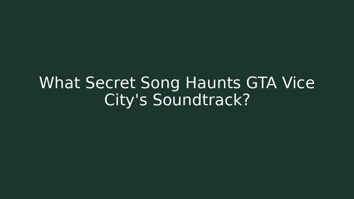 What Secret Song Haunts GTA Vice City's Soundtrack?