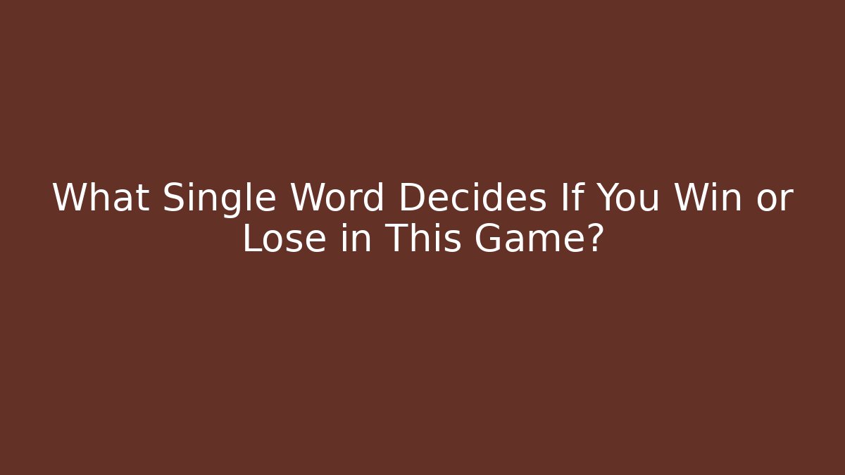 What Single Word Decides If You Win or Lose in This Game?