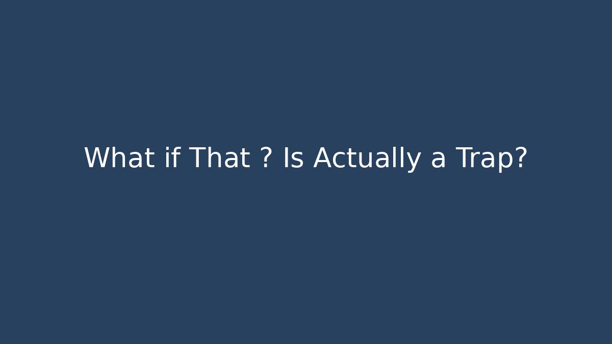 What if That ? Is Actually a Trap?
