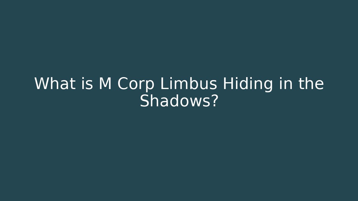 What is M Corp Limbus Hiding in the Shadows? - NADclinic