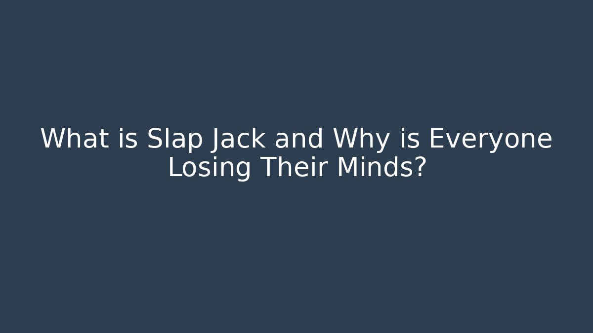 What is Slap Jack and Why is Everyone Losing Their Minds?