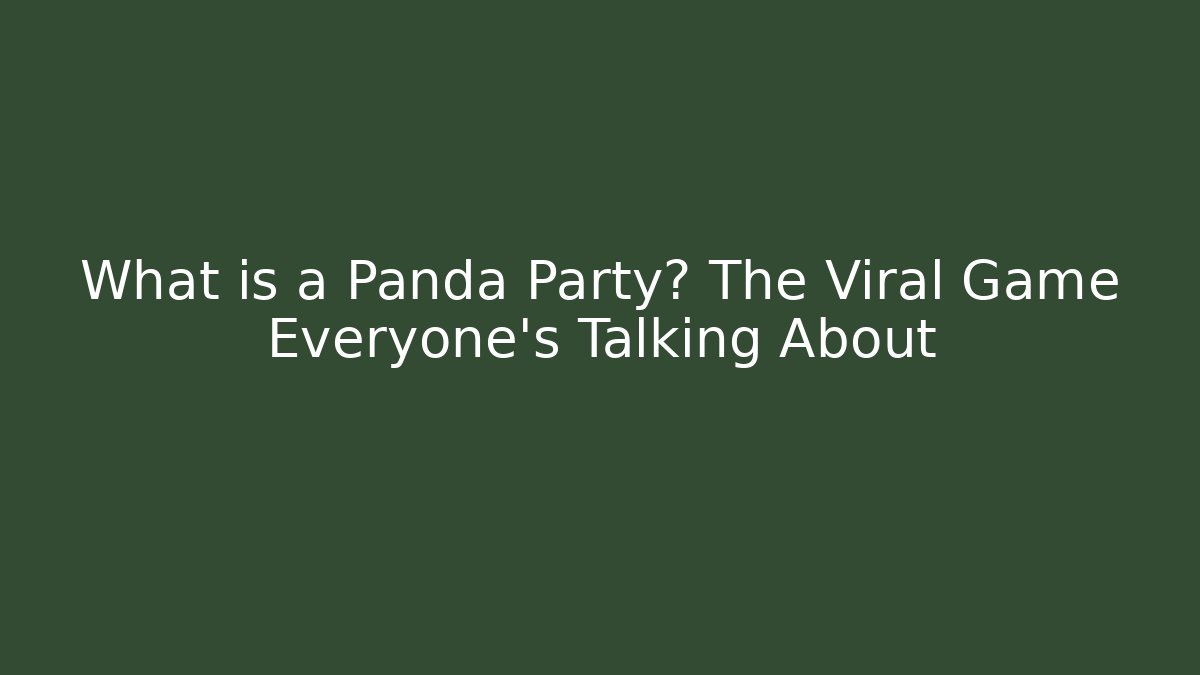 What is a Panda Party? The Viral Game Everyone’s Talking About