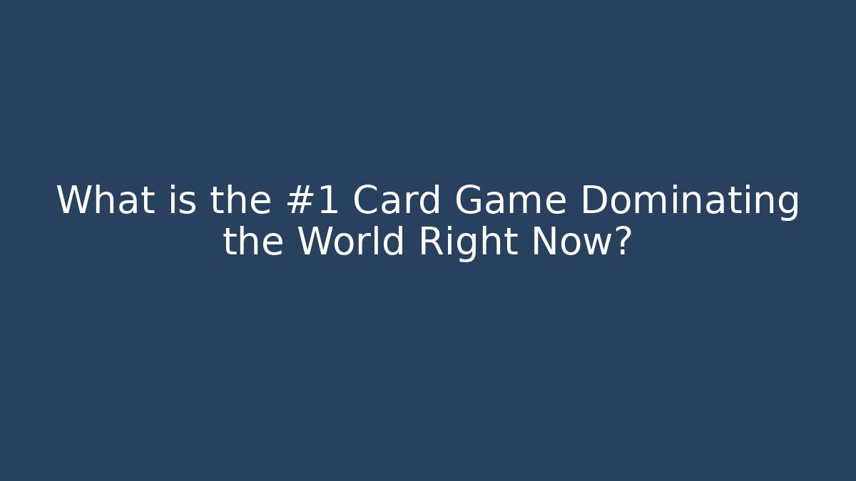 What is the #1 Card Game Dominating the World Right Now?