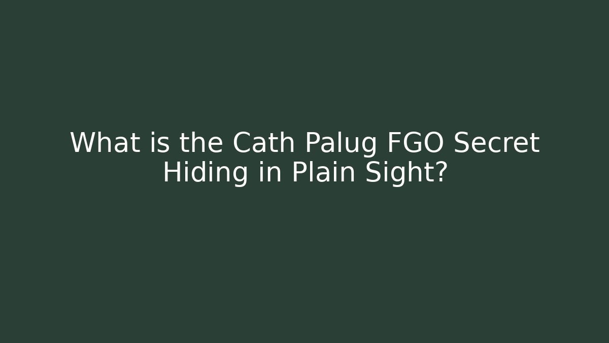 What is the Cath Palug FGO Secret Hiding in Plain Sight?
