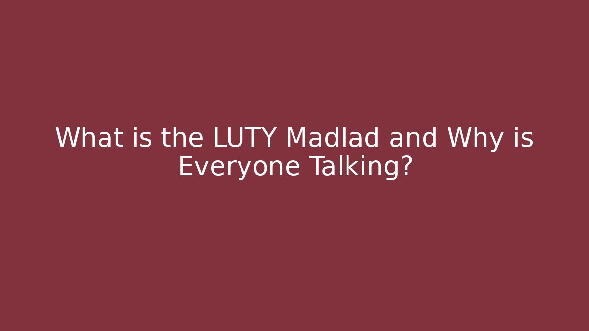 What is the LUTY Madlad and Why is Everyone Talking?