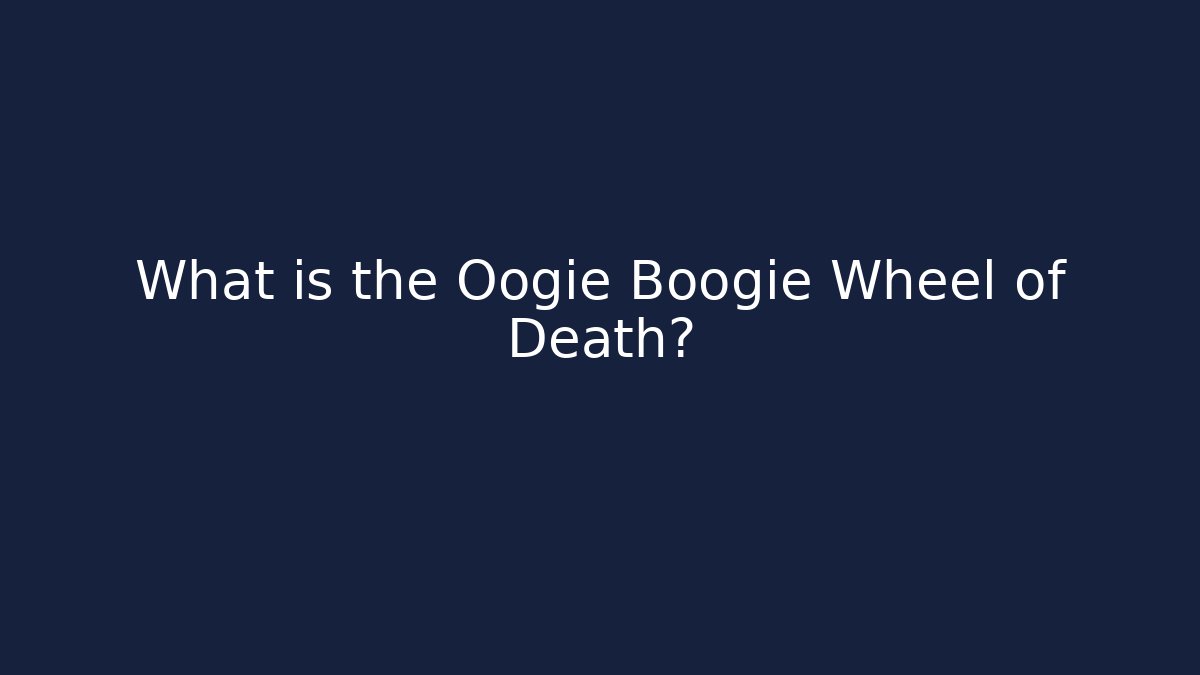 What is the Oogie Boogie Wheel of Death?