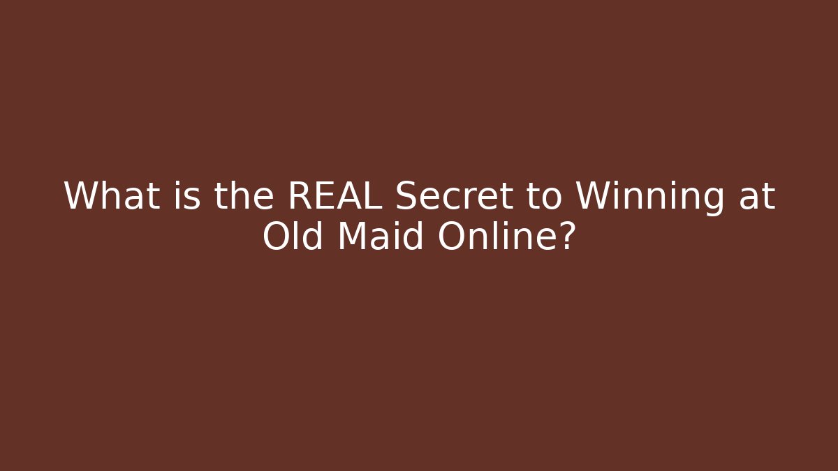 What is the REAL Secret to Winning at Old Maid Online?