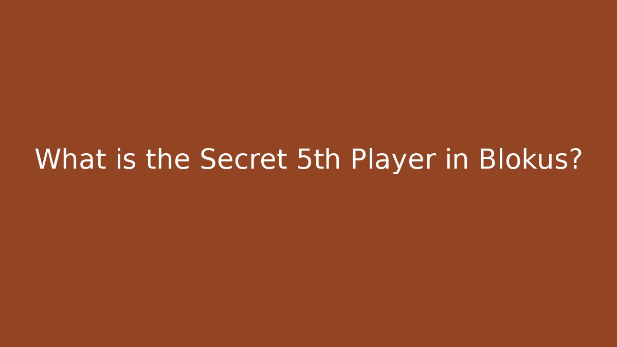 What is the Secret 5th Player in Blokus?
