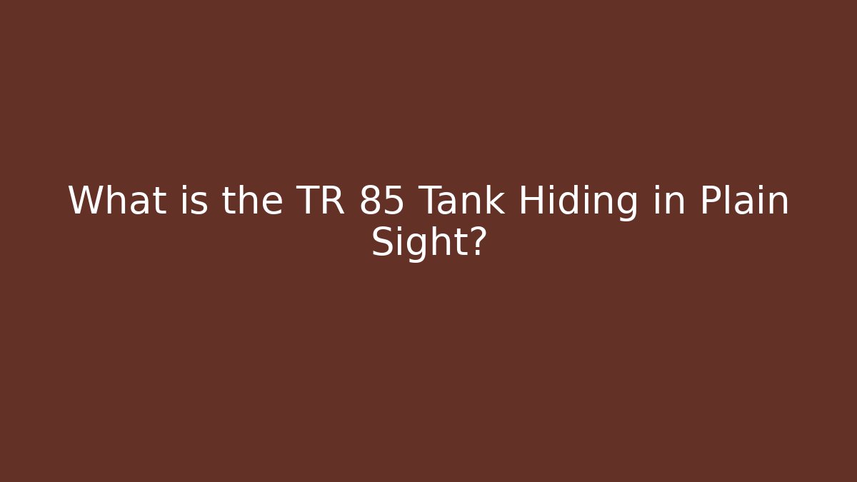 What is the TR 85 Tank Hiding in Plain Sight?