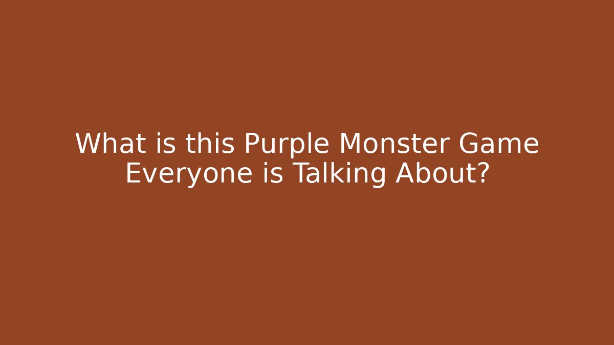 What is this Purple Monster Game Everyone is Talking About?