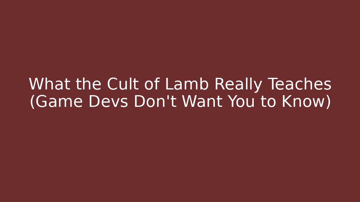 What the Cult of Lamb Really Teaches (Game Devs Don't Want You to Know)