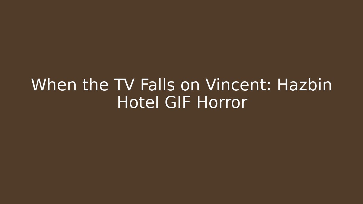 When the TV Falls on Vincent: Hazbin Hotel GIF Horror