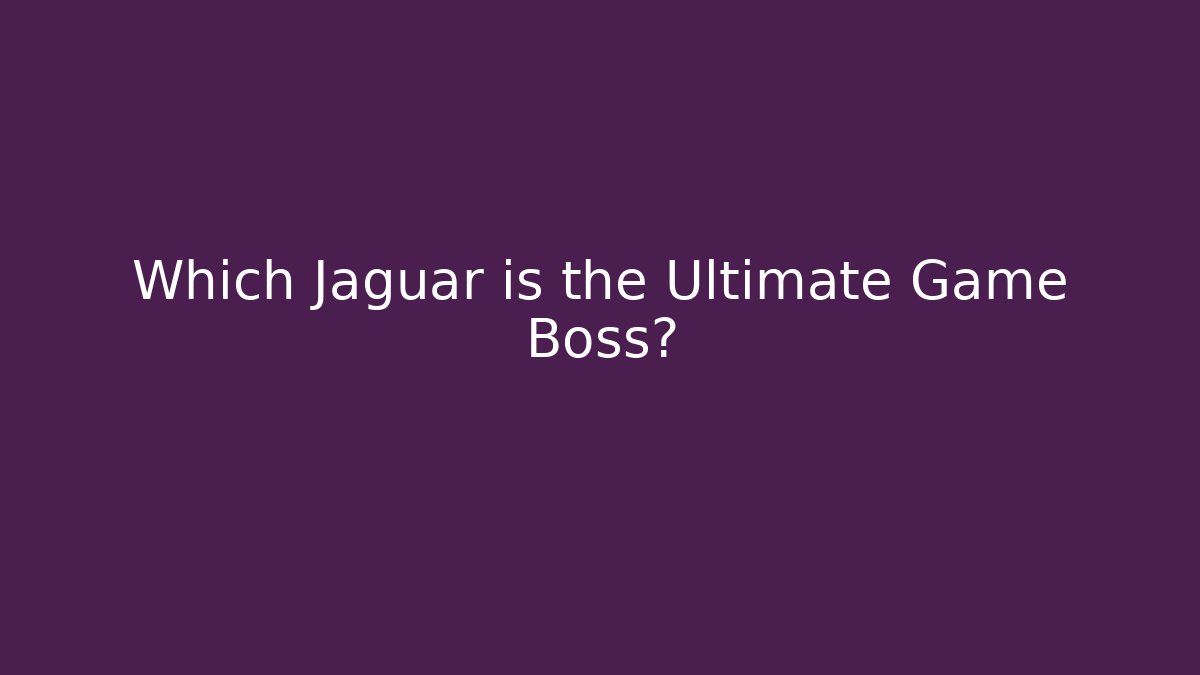 Which Jaguar is the Ultimate Game Boss?