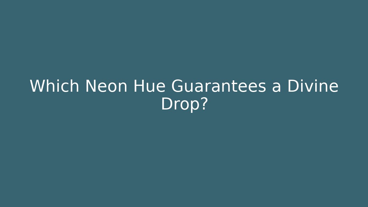 Which Neon Hue Guarantees a Divine Drop? - NADclinic