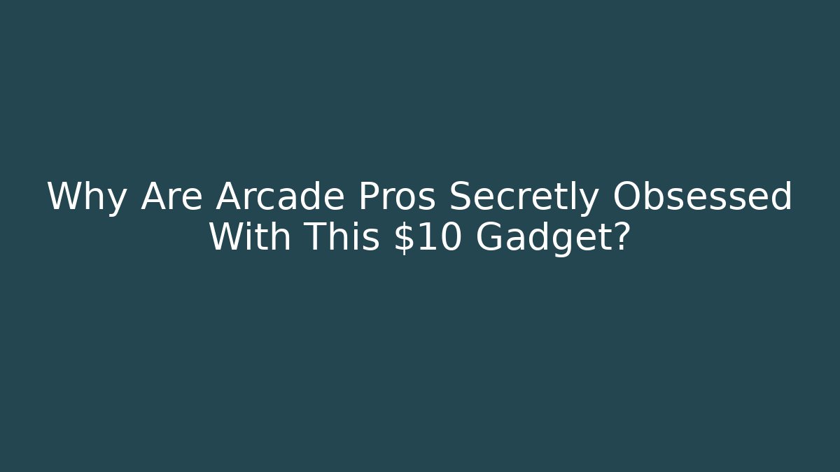 Why Are Arcade Pros Secretly Obsessed With This $10 Gadget?