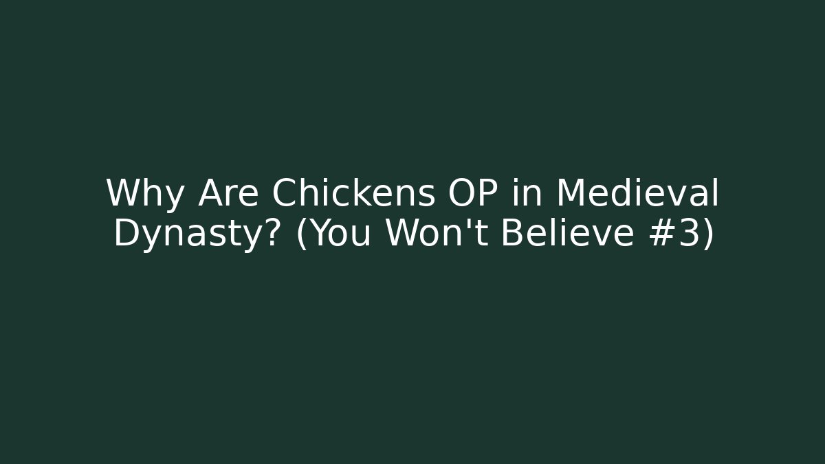 Why Are Chickens OP in Medieval Dynasty? (You Won't Believe #3)