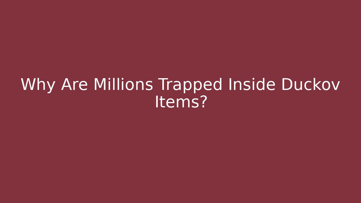 Why Are Millions Trapped Inside Duckov Items?
