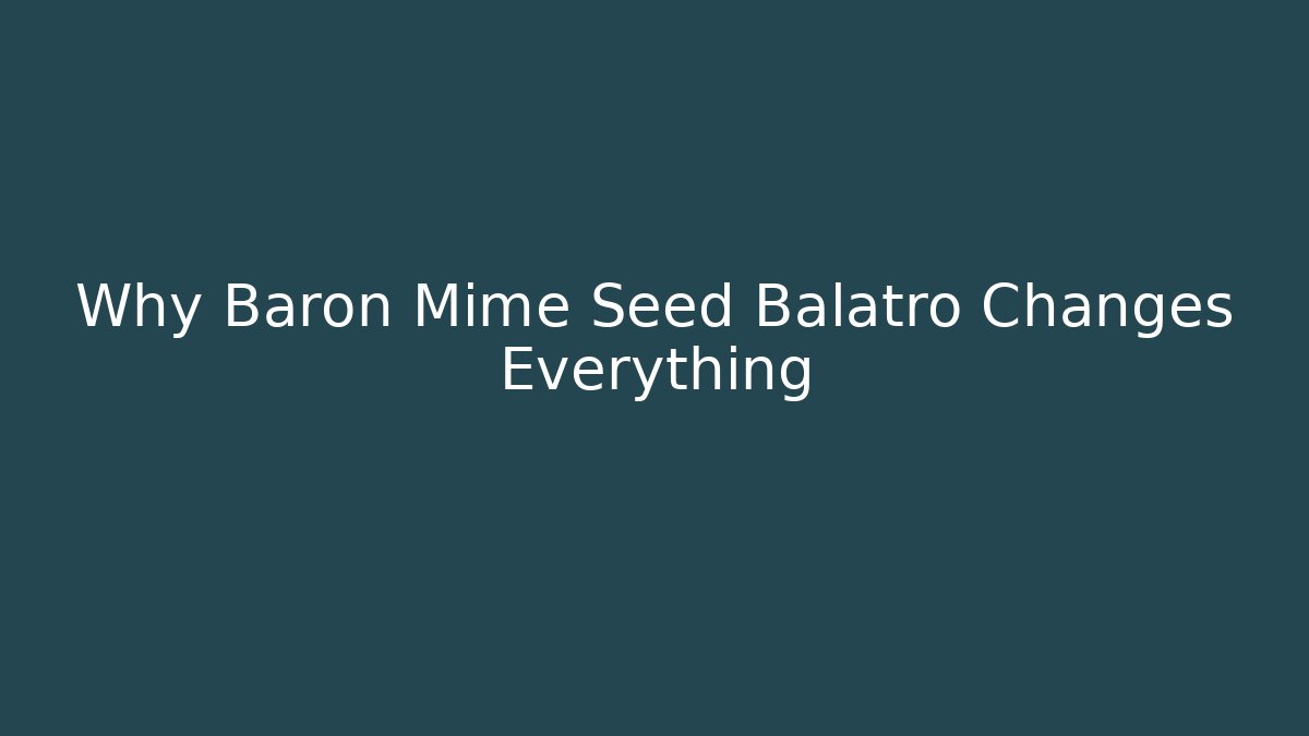 Why Baron Mime Seed Balatro Changes Everything - NADclinic