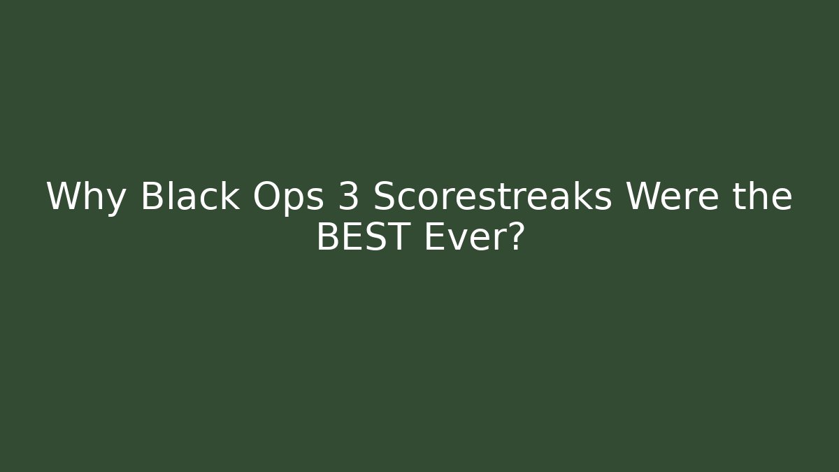 Why Black Ops 3 Scorestreaks Were the BEST Ever?