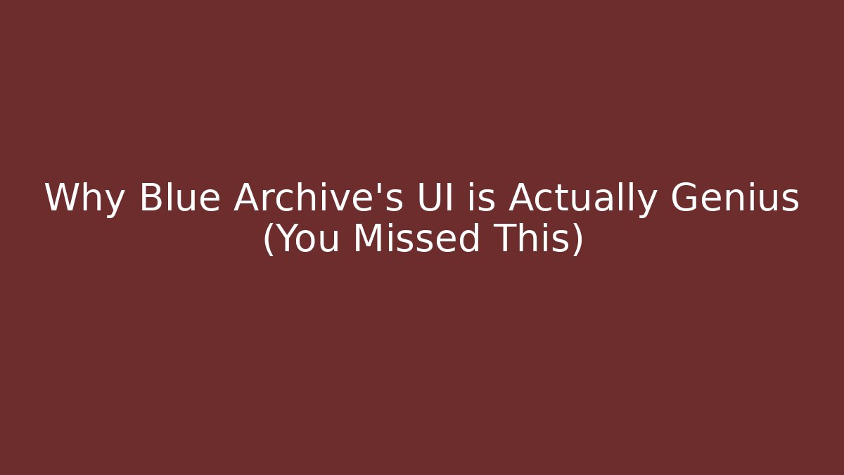 Why Blue Archive’s UI is Actually Genius (You Missed This)