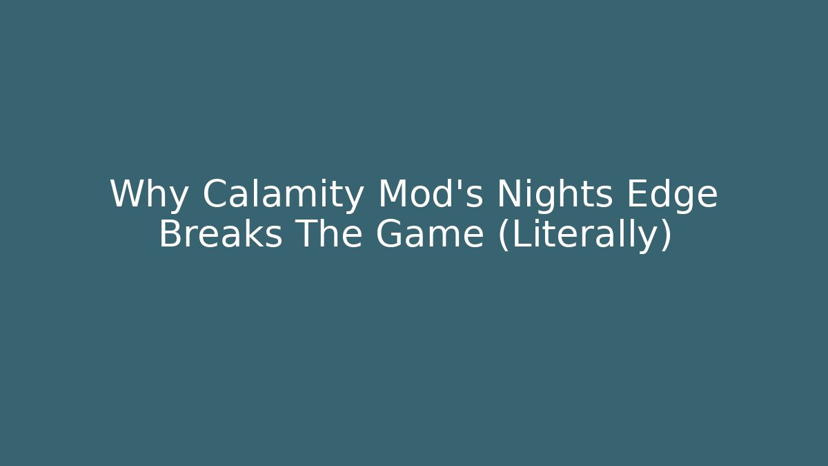 Why Calamity Mod's Nights Edge Breaks The Game (Literally) - NADclinic