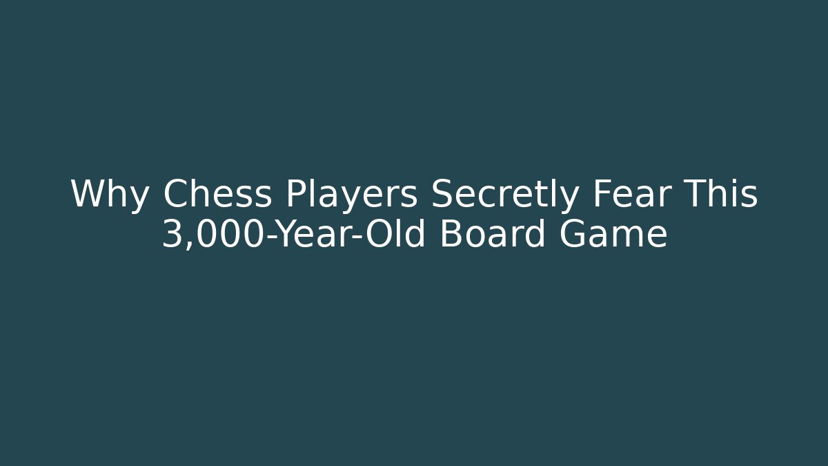 Why Chess Players Secretly Fear This 3,000-Year-Old Board Game