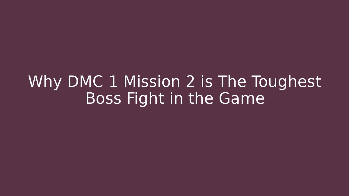Why DMC 1 Mission 2 is The Toughest Boss Fight in the Game
