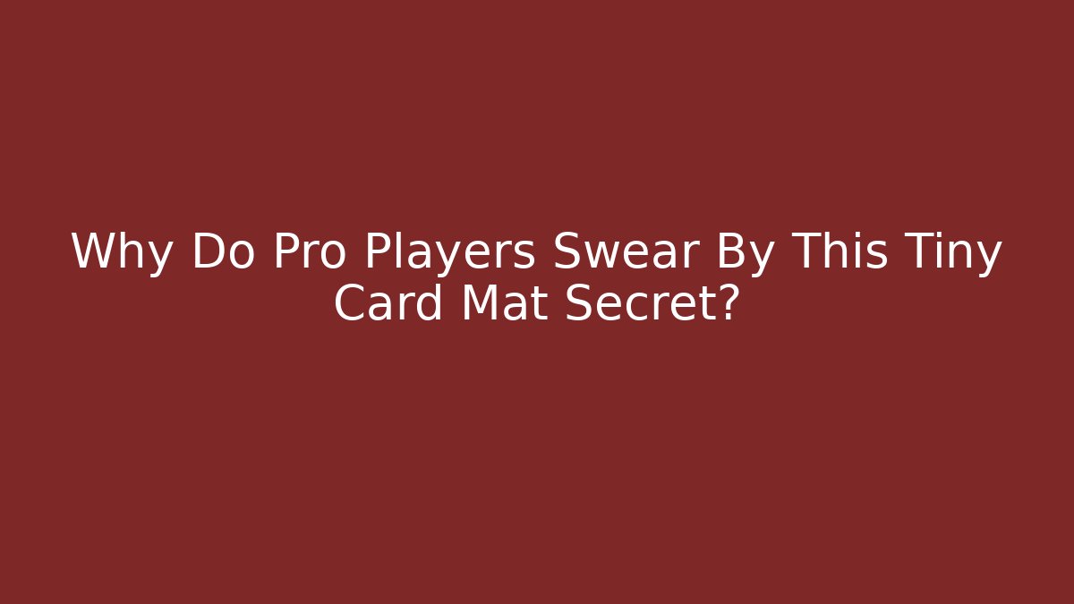 Why Do Pro Players Swear By This Tiny Card Mat Secret? - NADclinic