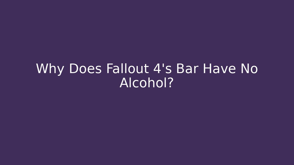 Why Does Fallout 4's Bar Have No Alcohol? - NADclinic