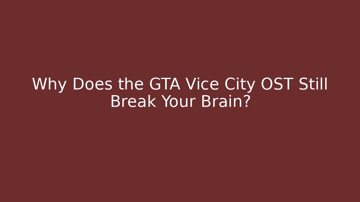 Why Does the GTA Vice City OST Still Break Your Brain?