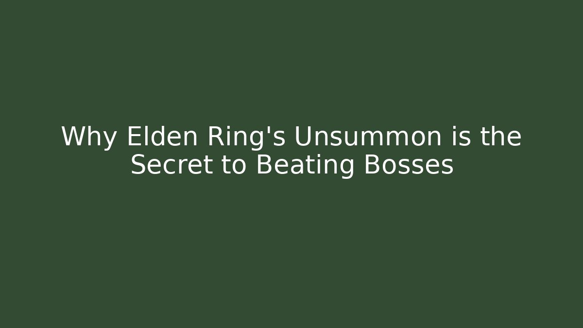 Why Elden Ring's Unsummon is the Secret to Beating Bosses