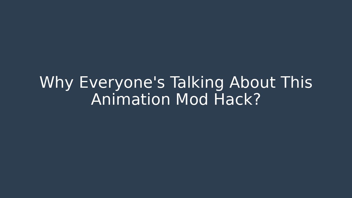 Why Everyone's Talking About This Animation Mod Hack?