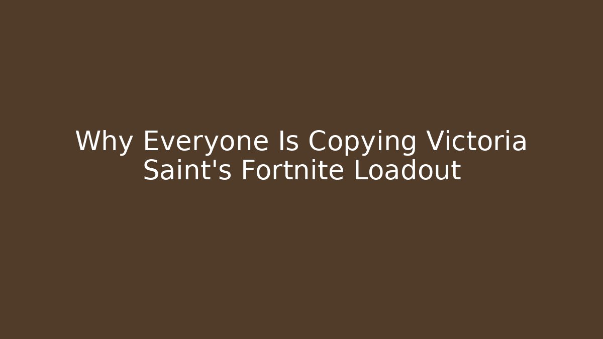Why Everyone Is Copying Victoria Saint's Fortnite Loadout