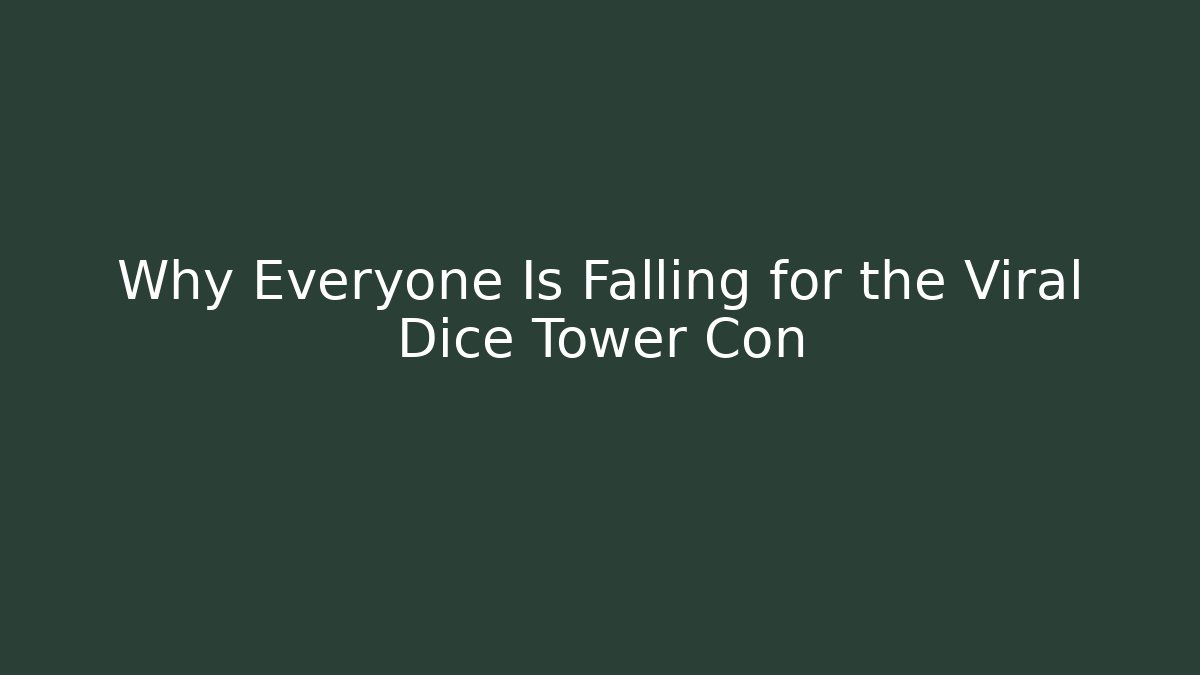 Why Everyone Is Falling for the Viral Dice Tower Con