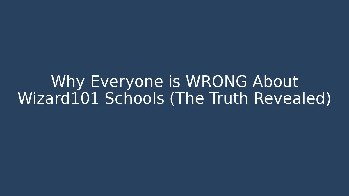 Why Everyone is WRONG About Wizard101 Schools (The Truth Revealed) - NADclinic