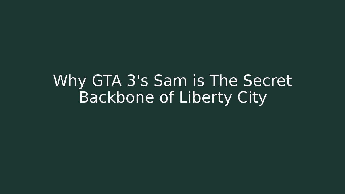 Why GTA 3's Sam is The Secret Backbone of Liberty City
