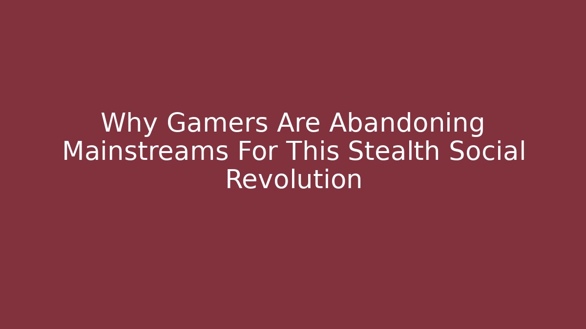 Why Gamers Are Abandoning Mainstreams For This Stealth Social Revolution