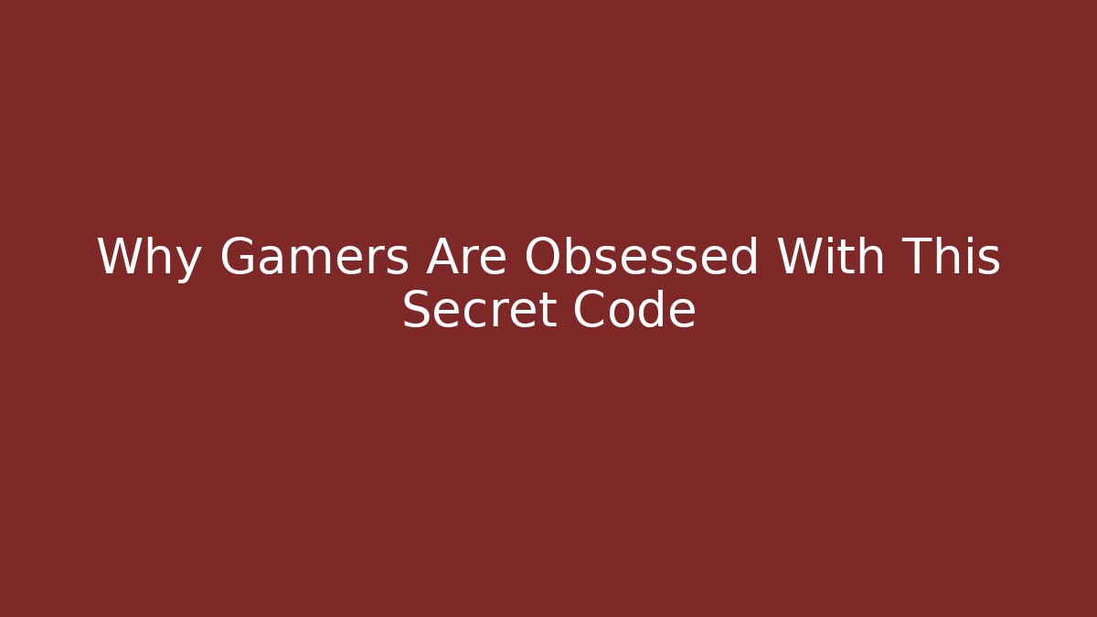 Why Gamers Are Obsessed With This Secret Code