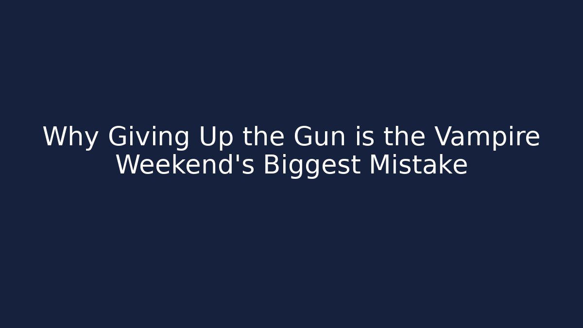 Why Giving Up the Gun is the Vampire Weekend's Biggest Mistake