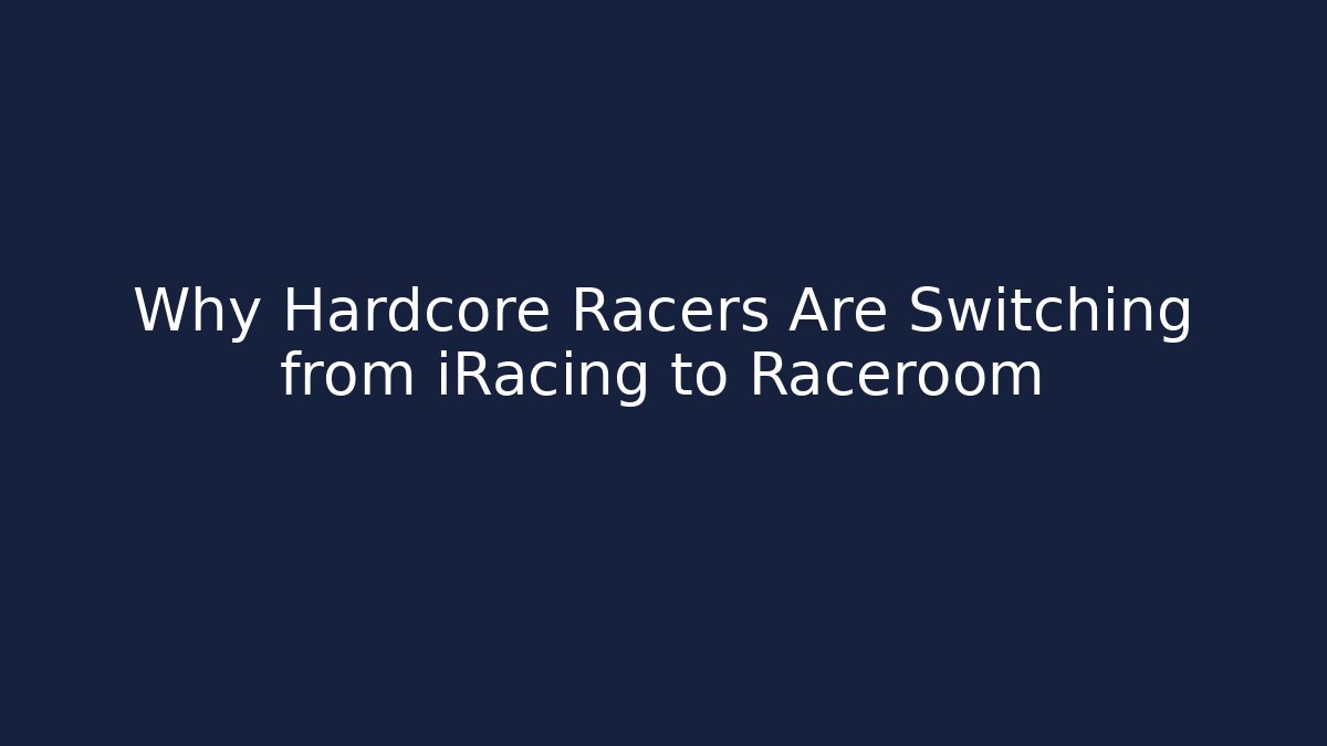 Why Hardcore Racers Are Switching from iRacing to Raceroom