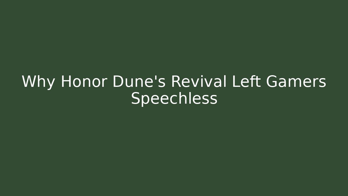Why Honor Dune’s Revival Left Gamers Speechless