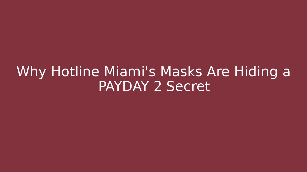 Why Hotline Miami's Masks Are Hiding a PAYDAY 2 Secret