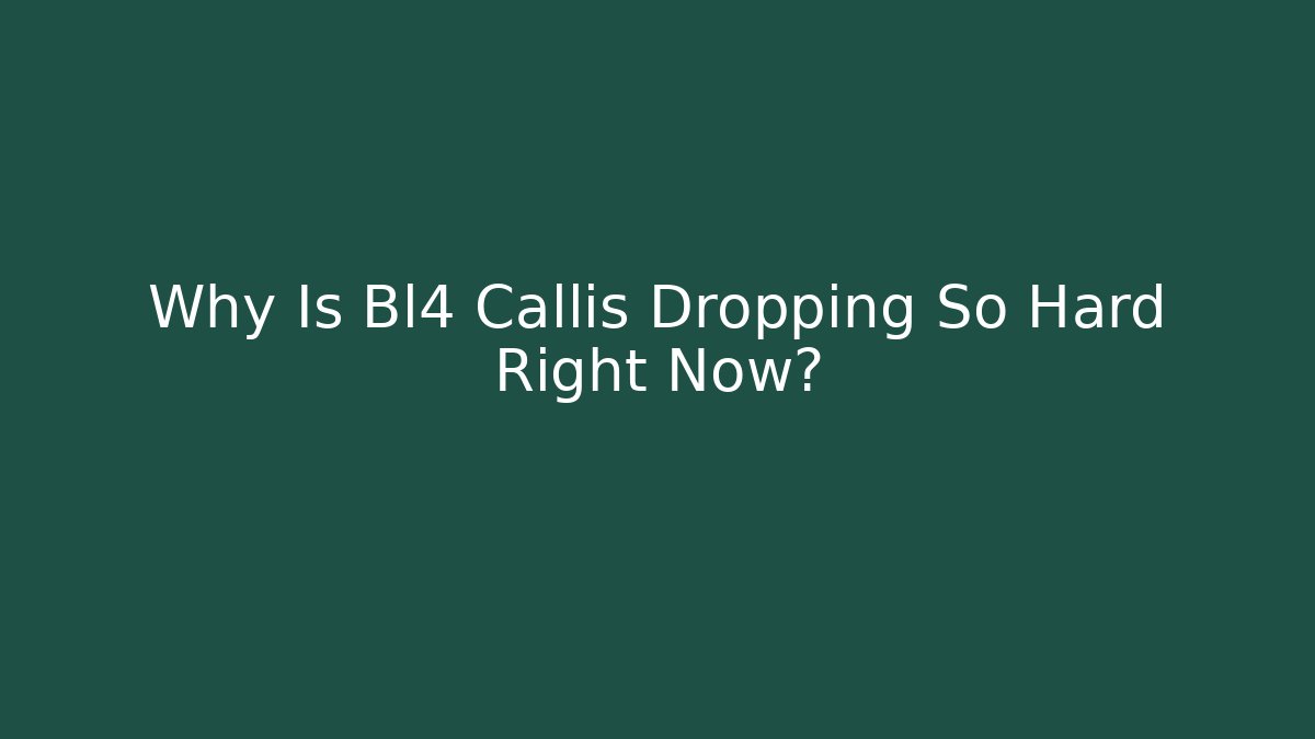 Why Is Bl4 Callis Dropping So Hard Right Now?