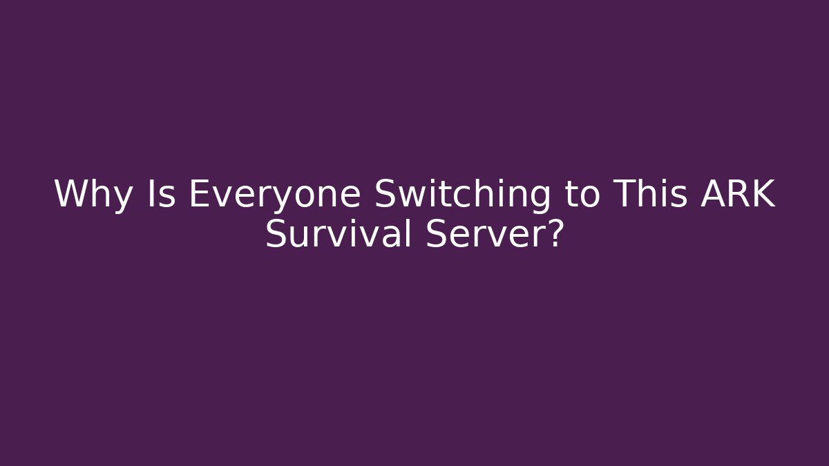 Why Is Everyone Switching to This ARK Survival Server?